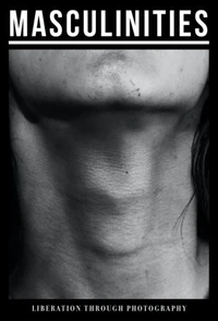 Masculinities : photography and film from the 1960s to now