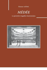 Médée d'Étienne Azéma. La première tragédie réunionnaise