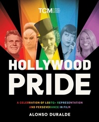 Alonso Duralde - Hollywood Pride - A Celebration of LGBTQ+ Representation and Perseverance in Film.