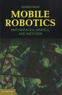 Alonzo Kelly - Mobile Robotics - Mathematics, Models, and Methods.