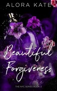  Alora Kate - A Beautiful Forgiveness - NYC Series, #3.