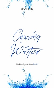  Alora Kate - Chasing Winter - The Four Seasons Series, #4.