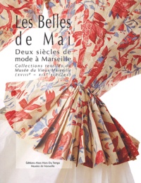 Les Belles de Mai. - Deux siècles de mode à Marseille, collections textiles du musée du Vieux-Marseille (XVIIIème-XIXème siècles).pdf