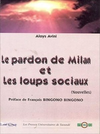 Aloys Avini - Ekang I - Le Pardon de Milan et Les loups sociaux.