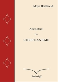 Aloys Berthoud - Apologie du Christianisme.