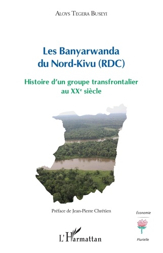 Les Banyarwanda du Nord-Kivu (RDC). Histoire d'un groupe transfrontalier au XXe siècle