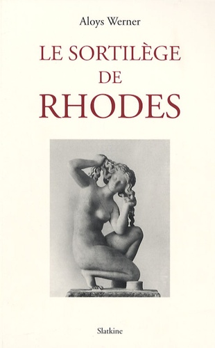 Aloys Werner - Le sortilège de Rhodes.
