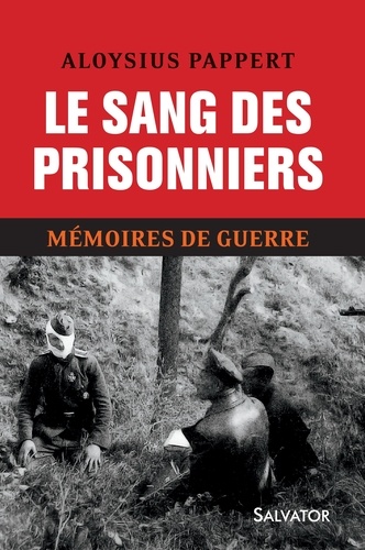 Aloysius Pappert - Mémoires de guerre - Tome 2, Le sang des captifs.