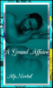 Ebook pour le téléchargement d'ipad A Grand Affaire par Alp Mortal en francais 9798224230396 RTF