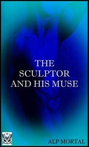 Books téléchargeur gratuitement The Sculptor And His Muse par Alp Mortal 9798227712110 en francais
