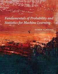Fundamentals of Probability and Statistics for Machine Learning