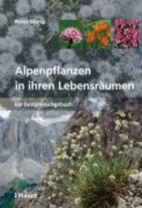 Alpenpflanzen in ihren Lebensräumen - Ein Bestimmungsbuch.
