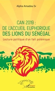 Télécharger gratuitement le livre joomla pdf CAN 2019 : de l'accueil euphorique des Lions du Sénégal  - Lecture politique d'un fait polémique (Litterature Francaise) 9782140138768 PDB MOBI CHM