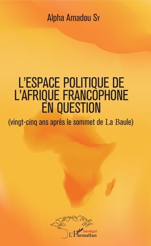 Leurres ou lueurs dans l'espace politique de l'Afrique francophone ?. (Vingt-cinq ans après le sommet de La Baule)
