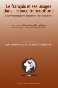 Alpha Barry et Yamna Abdelkader - Le français et ses usages dans l'espace francophone - Créativités langagières et identités socio-discursives.