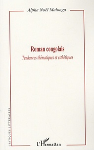 Alpha Noël Malonga - Roman congolais - Tendances thématiques et esthétiques.