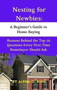  Alpha O. King - Nesting for Newbies: A Beginner's Guide to Home Buying.