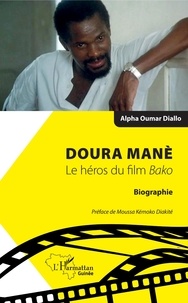 Alpha Oumar Diallo - Doura Manè - Le héros du film Bako.