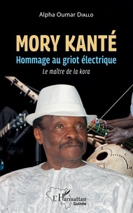 Alpha Oumar Diallo - Mory Kanté - Hommage au griot électrique - Le maître de la kora.