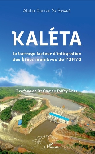 Kaléta. Le barrage facteur d'intégration des Etats membres de l'OMVG