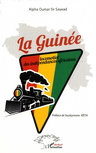 La Guinée. Locomotive des indépendances africaines
