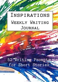  Alphabet Publishing - Inspirations Weekly Writing Journal: 52 Writing Prompts for Short Stories - English Prompts, #3.