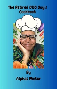 The Retired DUO Guy's Cookbook