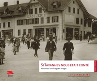 Alphil Editions - Si Tavannes nous était conté - Histoire d'un village en images.