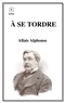 Alphonse Allais - À se Tordre.