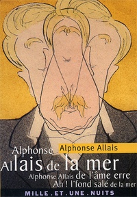 Alphonse Allais - Alphonse Allais De La Mer.