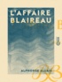 Alphonse Allais - L'Affaire Blaireau - Roman.