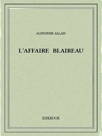 Alphonse Allais - L’affaire Blaireau.