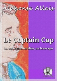 Alphonse Allais - Le Captain Cap.