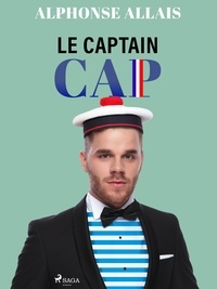 Alphonse Allais - Le Captain Cap.