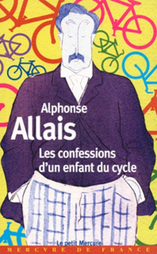Alphonse Allais - Les confessions d'un enfant du cycle.