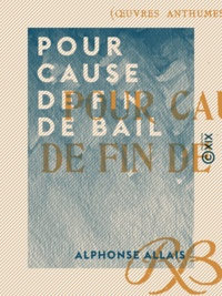 Alphonse Allais - Pour cause de fin de bail - Œuvres anthumes.