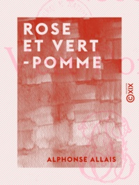 Alphonse Allais - Rose et Vert-Pomme - Œuvres anthumes.