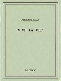 Alphonse Allais - Vive la vie!.