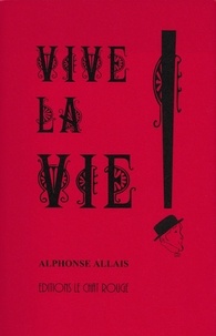 Alphonse Allais - Vive la vie !.