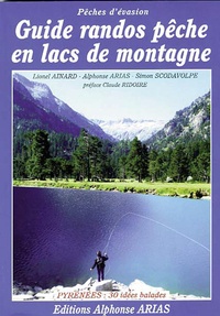 Alphonse Arias - Guide randos pêche en lacs de montagne - Pyrénées, 30 idées balades.