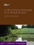 Alphonse Aulard - La Révolution française et le régime féodal.