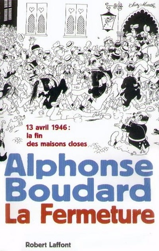 Alphonse Boudard - La fermeture : 13 avril 1946 : la fin des maisons closes.