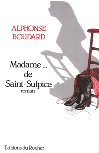 Alphonse Boudard - Madame... de Saint-Sulpice.