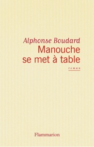 Alphonse Boudard - Manouche se met à table.