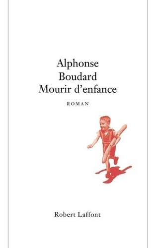 Alphonse Boudard - Mourir d'enfance.