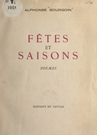 Alphonse Bourgoin et Ernest Prévost - Fêtes et saisons.