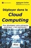 Alphonse Carlier - Déployer dans le Cloud Computing - Pour développer votre entreprise numérique : c'est maintenant !.
