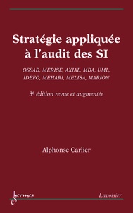 Alphonse Carlier - Stratégie appliquée à l'audit des SI - Ossad, Merise, Axial, Mda, Uml, Idefo, Mehari, Melisa, Marion.