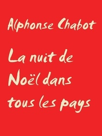 Alphonse Chabot - La nuit de Noël dans tous les pays.