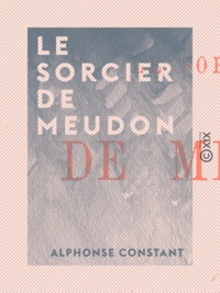 Alphonse Constant - Le Sorcier de Meudon.